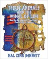 Spirit Animal & the Wheel of Life: Earth-Centered Practices for Daily Living - Hal Zina Bennett