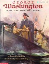George Washington: A Picture Book Biography - James Cross Giblin, Michael Dooling