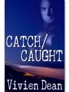 Catch/Caught - Vivien Dean