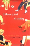 Children of God Go Bowling: A Novel - Shannon Olson