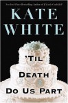 'Til Death Do Us Part (Bailey Weggins Mysteries) - Kate White