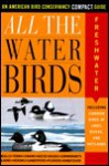 All the Waterbirds: Freshwater: An American Bird Conservancy Compact Guide - Jack Griggs