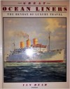 Great Ocean Liners: The Heyday Of Luxury Travel - Ian Dear