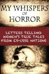 My Whispers of Horror: Letters Telling Women's True Tales from Ex-USSR Nations - Brine Books Publishing, Olga Brine, Chris Brine