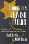 Himmler's Jewish Tailor: The Story of Holocaust Survivor Jacob Frank - Jacob Frank, Mark Lewis