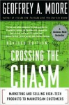 Crossing the Chasm: Marketing and Selling High-Tech Products to Mainstream Customers - Geoffrey A. Moore