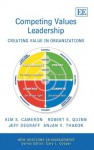 Competing Values Leadership: Creating Value in Organizations - Kim S. Cameron, Anjan V. Thakor