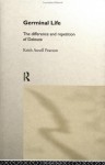 Germinal Life: The Difference and Repetition of Deleuze - Keith Ansell-Pearson