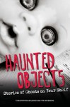 Haunted Objects: Stories of Ghosts on Your Shelf - Christopher Balzano, Tim Weisberg