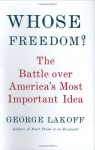 Whose Freedom?: The Battle Over America's Most Important Idea - George Lakoff