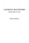 Looking Backward from 2000 to 1887 - Edward Bellamy