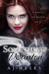 Something Wanton - A.J. Myers