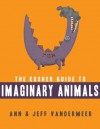 The Kosher Guide to Imaginary Animals - Ann VanderMeer, Jeff VanderMeer