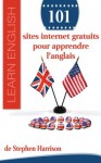 101 sites internet gratuits pour apprendre l'anglais (French Edition) - Stephen Harrison