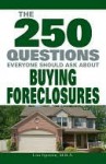 The 250 Questions Everyone Should Ask about Buying Foreclosures - Lita Epstein