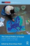 The Cultural Politics of Europe: European Capitals of Culture and European Union Since 1980 - Kiran Klaus Patel