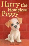 Harry the Homeless Puppy (Holly Webb Animal Stories) - Holly Webb, Sophy Williams