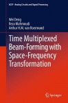 Time Multiplexed Beam-Forming with Space-Frequency Transformation (Analog Circuits and Signal Processing) - Wei Deng, Reza Mahmoudi, Arthur H.M. Roermund