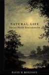 Natural Life: Thoreau's Worldly Transcendentalism - David M. Robinson