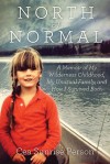 North of Normal: A Memoir of My Wilderness Childhood, My Unusual Family, and How I Survived Both - Cea Sunrise Person