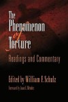 The Phenomenon of Torture: Readings and Commentary - William F. Schulz, Juan E. Mendez