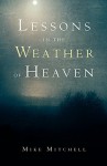 Lessons in the Weather of Heaven - Mike Mitchell