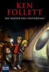 Die Kinder des Universums (German Edition) - Axel Merz, Ken Follett, Jan Birck, Norbert Maier