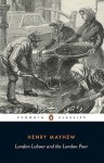 London Labour and the London Poor - Henry Mayhew