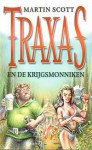 Traxas en de krijgsmonniken - Martin Scott