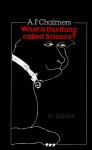 What Is This Thing Called Science? - Alan F. Chalmers