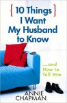 10 Things I Want My Husband to Know - Annie Chapman