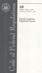 Code of Federal Regulations, Title 48, Federal Acquisition Regulations System, Chapter 1 (Pt. 1-51), Revised as of October 1, 2005 - (United States) Office of the Federal Register, (United States) Office of the Federal Register