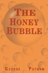 The Honey Bubble - George Putnam