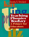 Teaching Phonics Today: A Primer For Educators - Dorothy S. Strickland