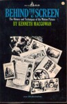 Behind the Screen the History and Techniqu - Kenneth Macgowan
