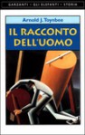 Il racconto dell'uomo - Arnold Joseph Toynbee