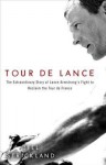 Tour de Lance: The Extraordinary Story of Cycling's Most Controversial Champion - Bill Strickland