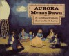 Aurora Means Dawn - Scott Russell Sanders