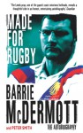 Made for Rugby: The Autobiography - Barrie McDermott, Peter Smith