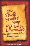 The Greatest Story Ever Revealed: The Gospel According to Andrew Part One The Early Years (Greatest Story Ever Revealed) - Steve Hart