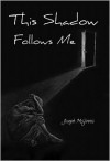 This Shadow Follows Me - Joseph McGinnis