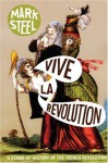Vive la Revolution: A Stand-up History of the French Revolution - Mark Steel