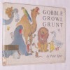 Gobble, Growl, Grunt - Peter Spier