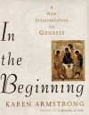 In the Beginning: A New Interpretation of Genesis - Karen Armstrong