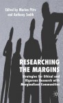Researching the Margins: Strategies for Ethical and Rigorous Research With Marginalised Communities - Marian Pitts, Anthony Smith