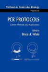 PCR Protocols: Current Methods and Applications - Bruce White