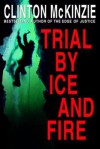 Trial by Ice and Fire Trial by Ice and Fire (eBook) - Clinton McKinzie