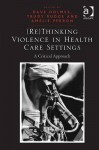 Rethinking Violence in Health Care Settings: A Critical Approach - Dave Holmes