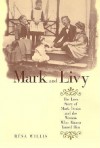 Mark and Livy: The Love Story of Mark Twain and the Woman Who Almost Tamed Him - Resa Willis, Willis Resa