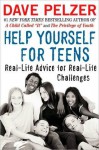 Help Yourself for Teens: Real-Life Advice for Real-Life Challenges - Dave Pelzer